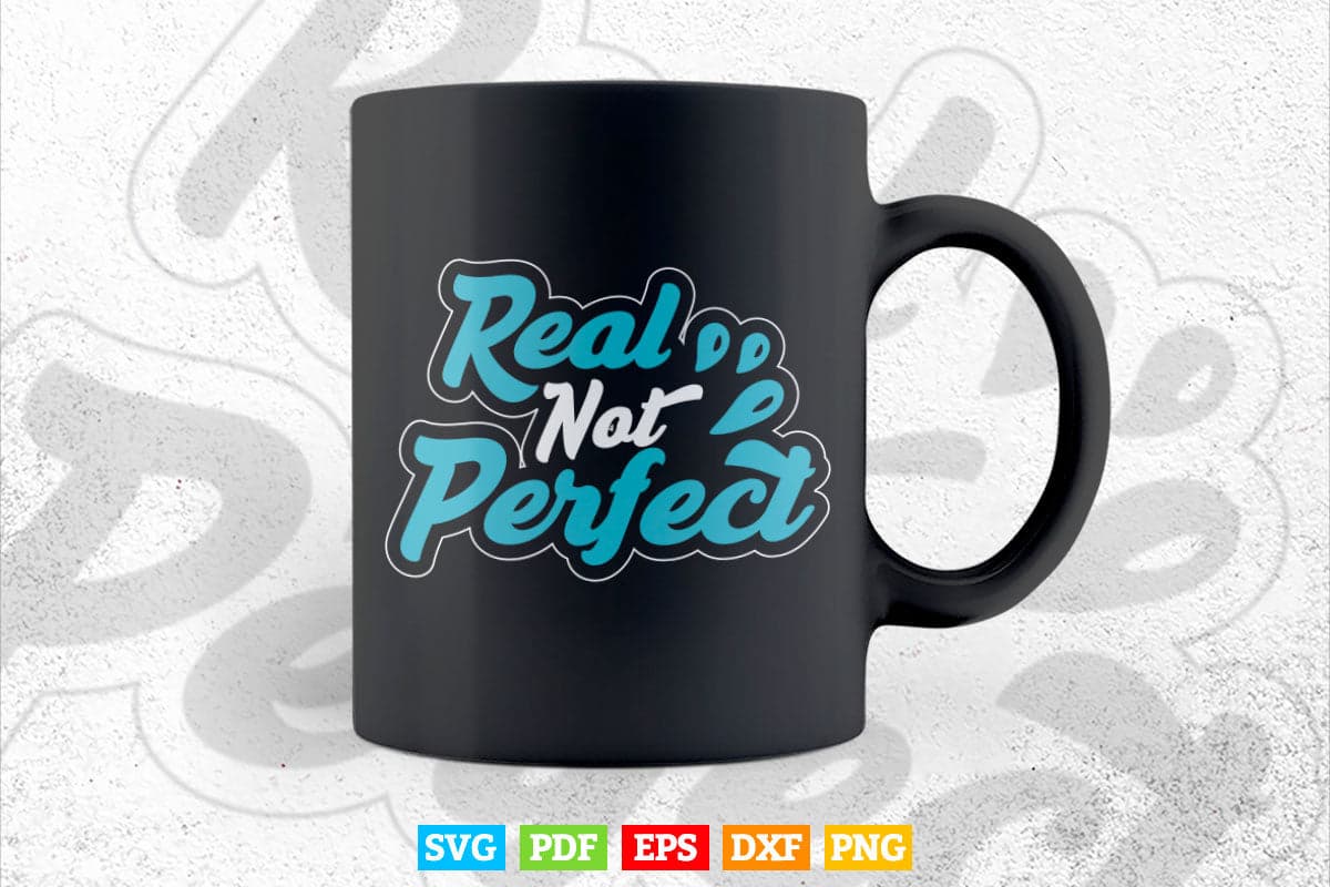 Real Not Perfect Calligraphy Svg T shirt Design.