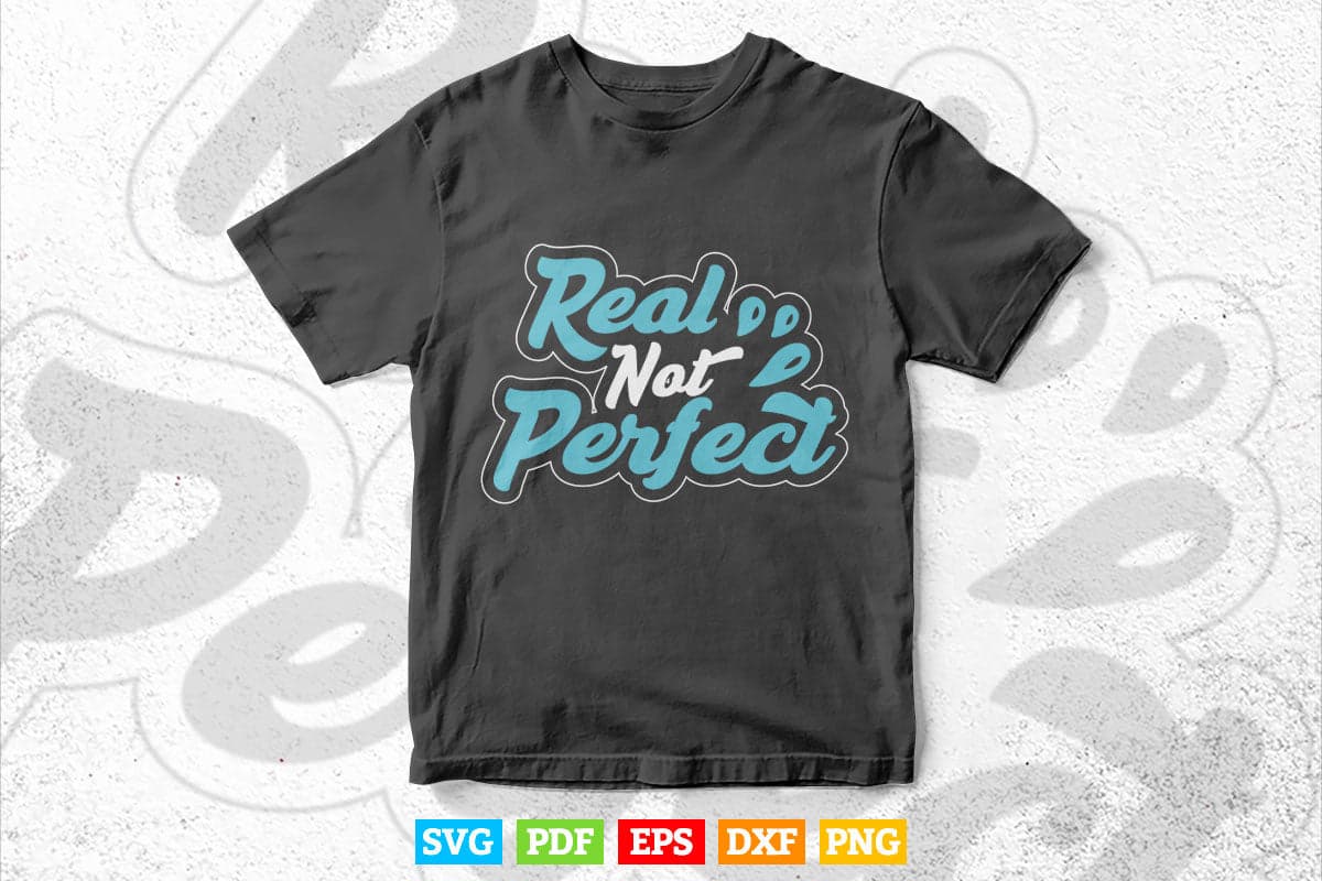 Real Not Perfect Calligraphy Svg T shirt Design.