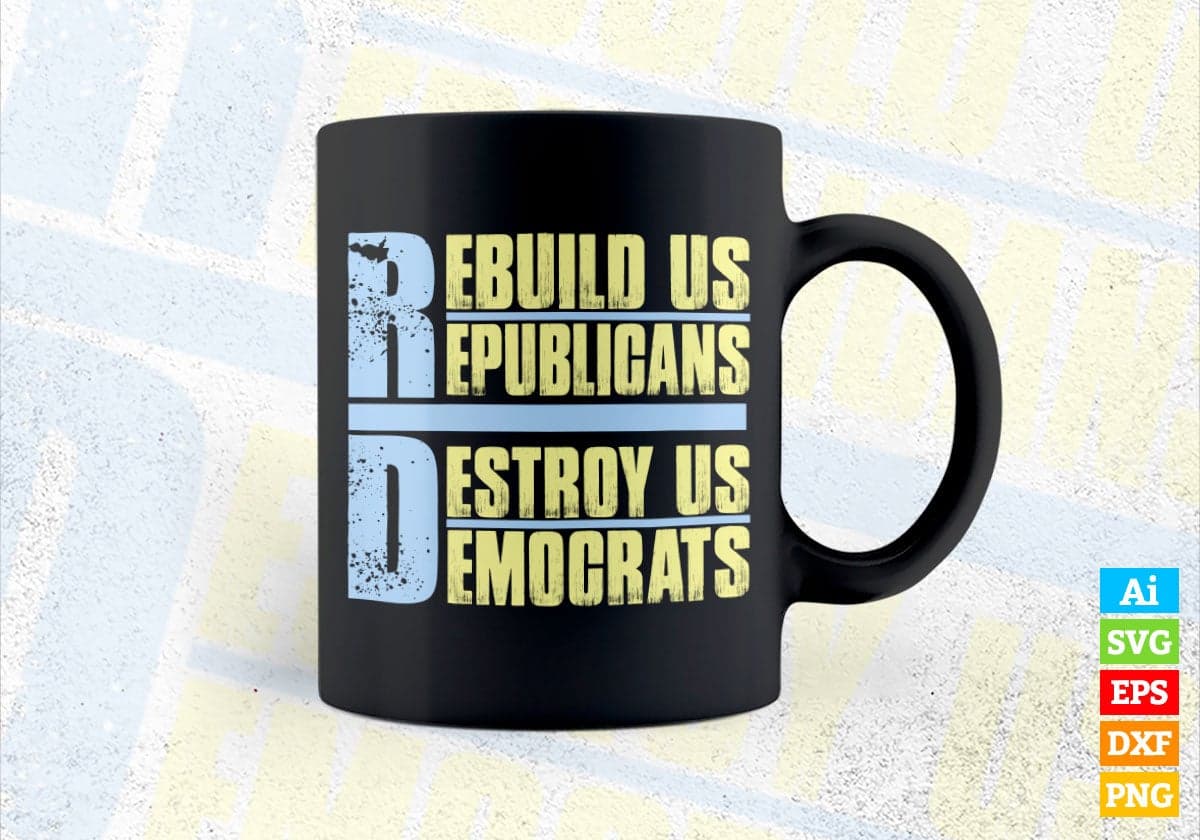 Rebuild Us Republicans Destroy Us Democrats United States Presidential Election Vector T-shirt Design in Ai Svg Png Files