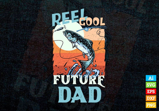 Reel Cool Future Dad Fishing Father's Day Editable Vector T-shirt Design in Ai Svg Files