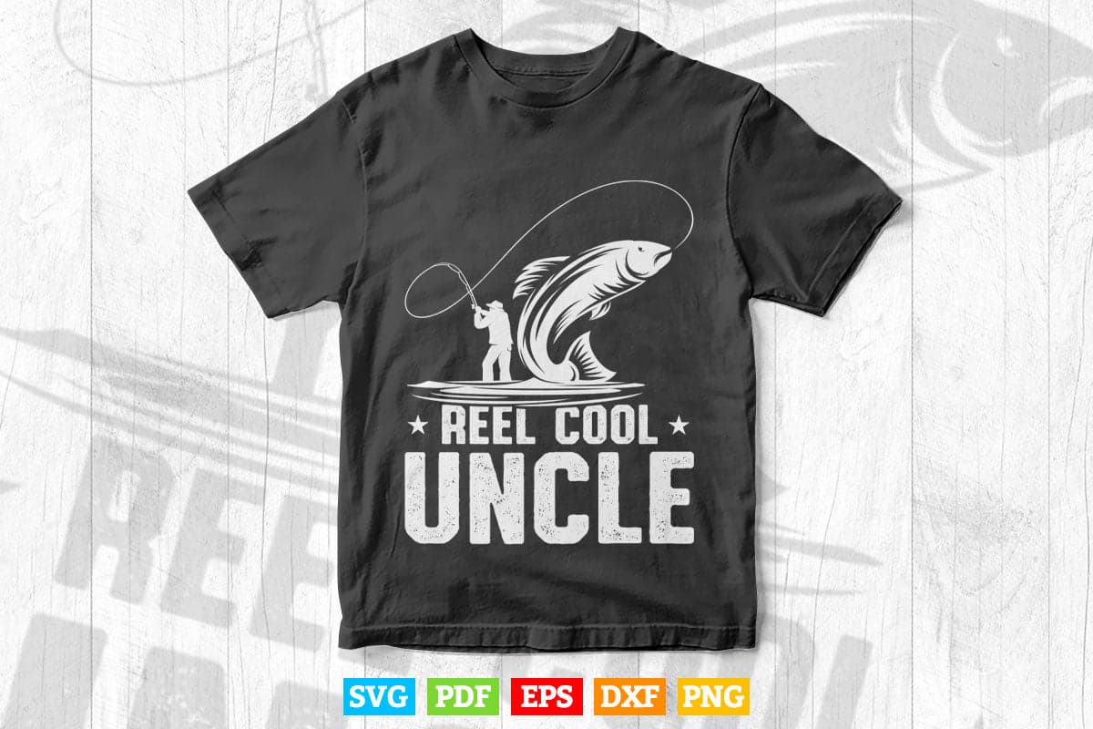Reel Cool Uncle Fishing Daddy Father's Day Svg Png Cut Files.