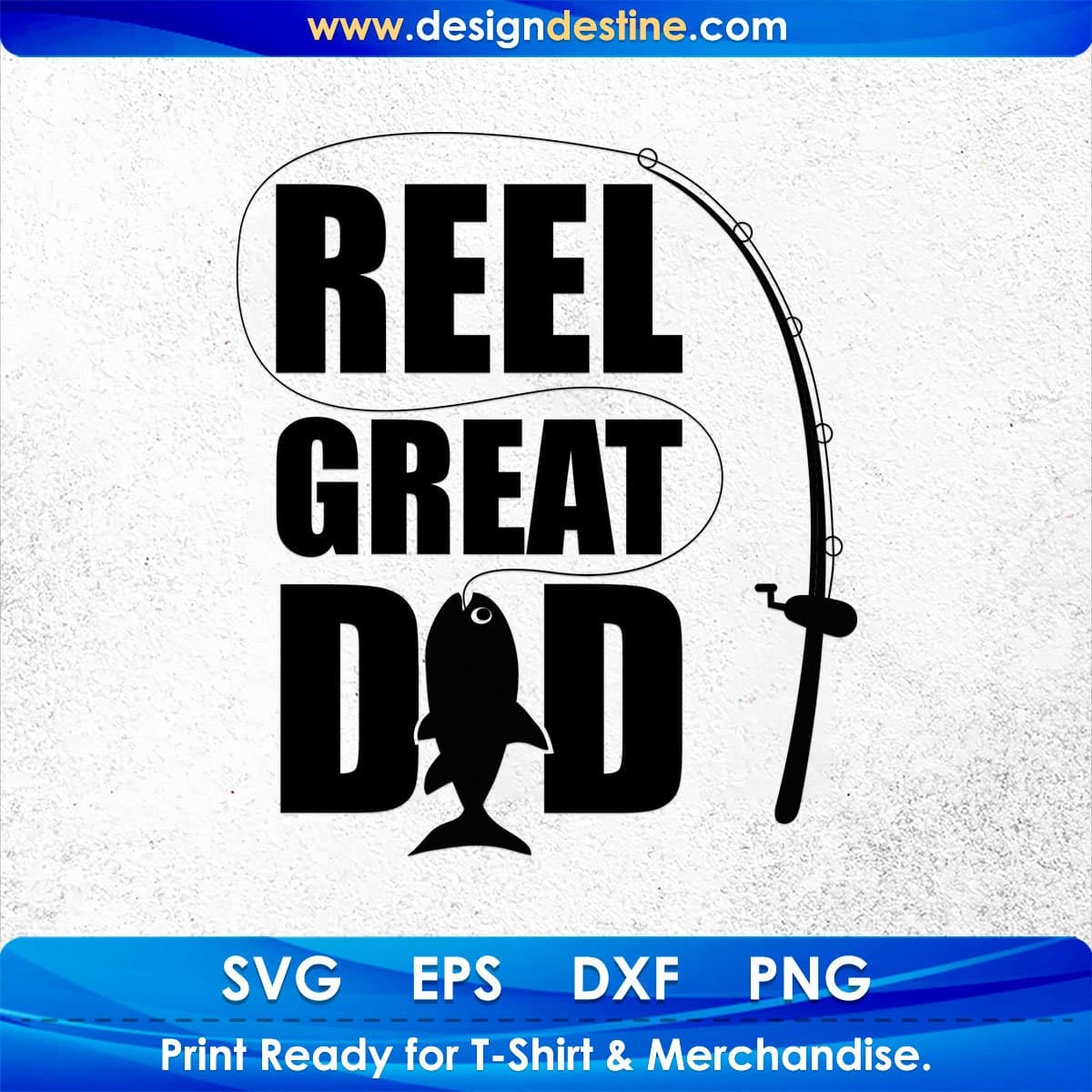 Reel Great Dad T shirt Design In Svg Png Cutting Printable Files