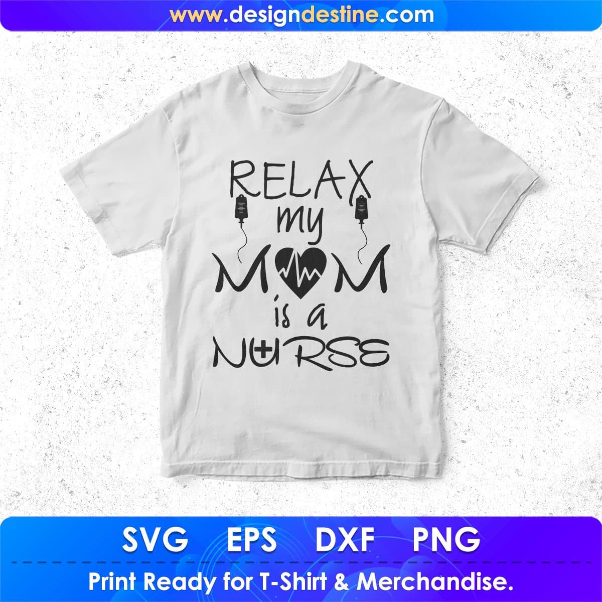 Relax My Mom Is A Nurse T shirt Design In Svg Png Cutting Printable Files