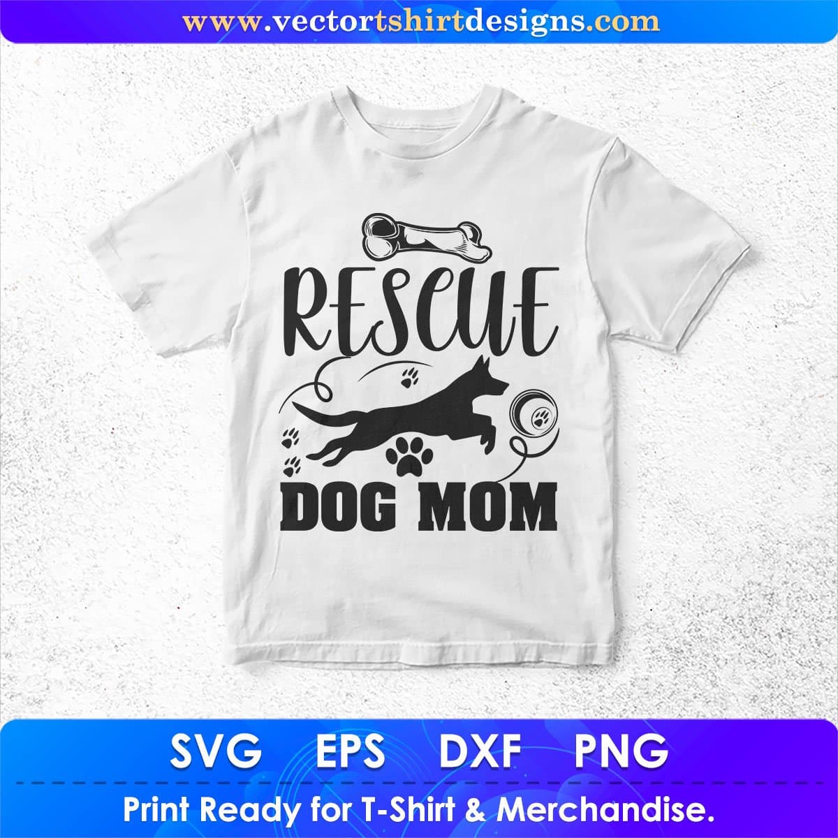 Rescue Dog Mom Animal T shirt Design In Svg Png Cutting Printable Files