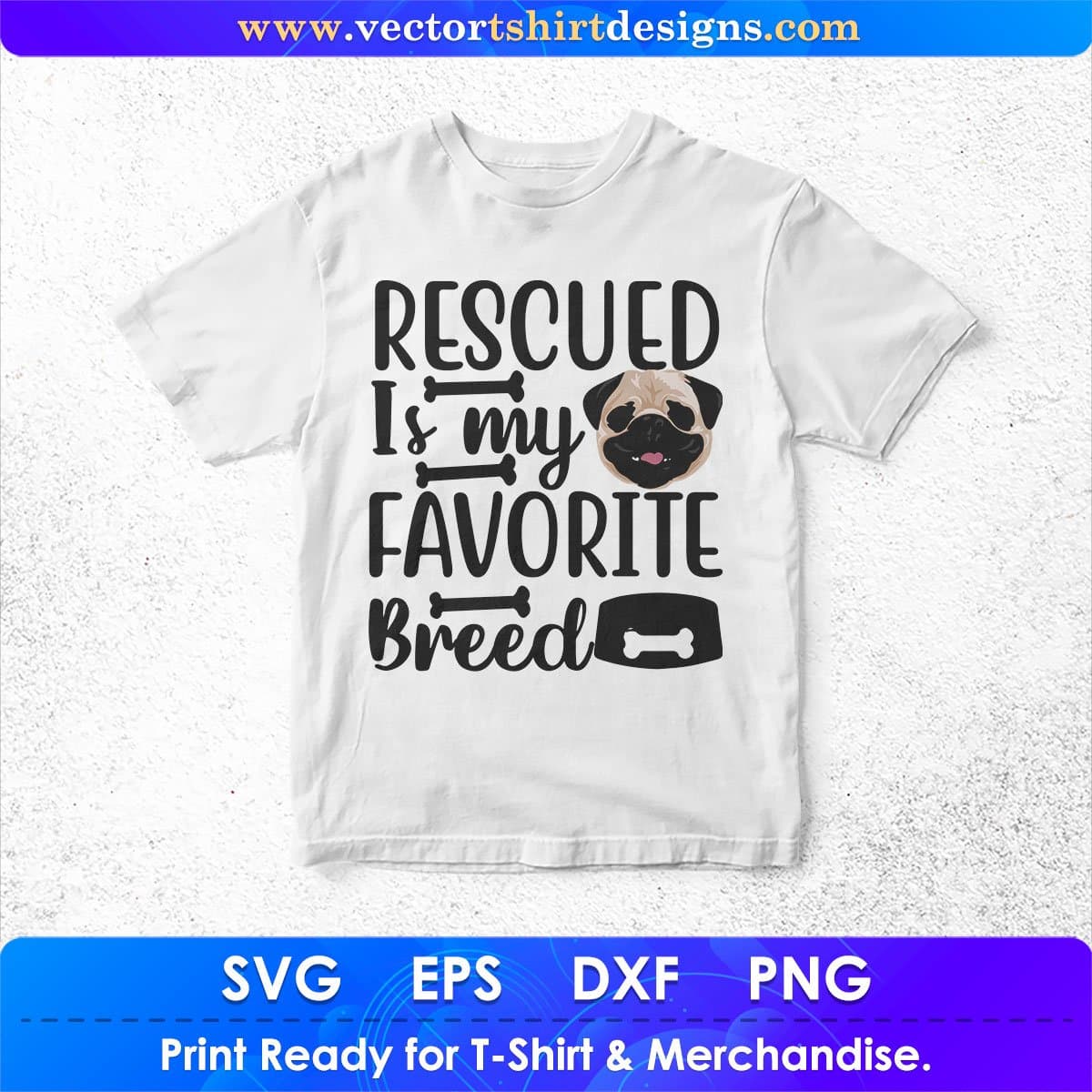 Rescued Is My Favorite Breed Animal T shirt Design In Svg Png Cutting Printable Files