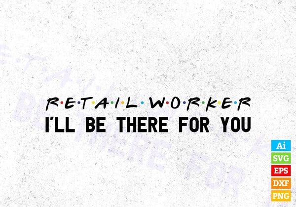 products/retail-worker-ill-be-there-for-you-editable-vector-t-shirt-designs-png-svg-files-872.jpg