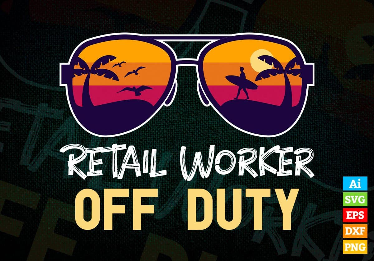 Retail Worker Off Duty With Sunglass Funny Summer Gift Editable Vector T-shirt Designs Png Svg Files