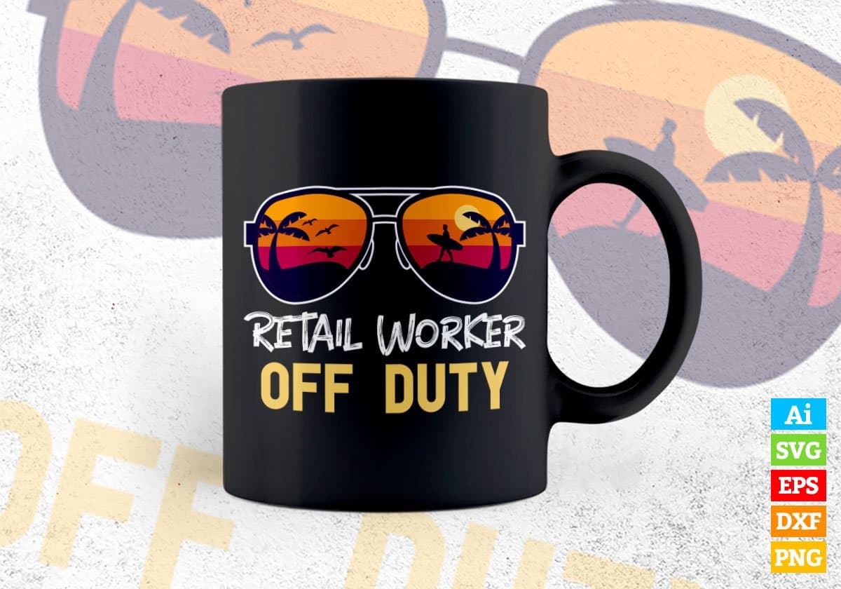 Retail Worker Off Duty With Sunglass Funny Summer Gift Editable Vector T-shirt Designs Png Svg Files