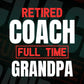 Retired Coach Full Time Grandpa Father's Day Editable Vector T-shirt Designs Png Svg Files