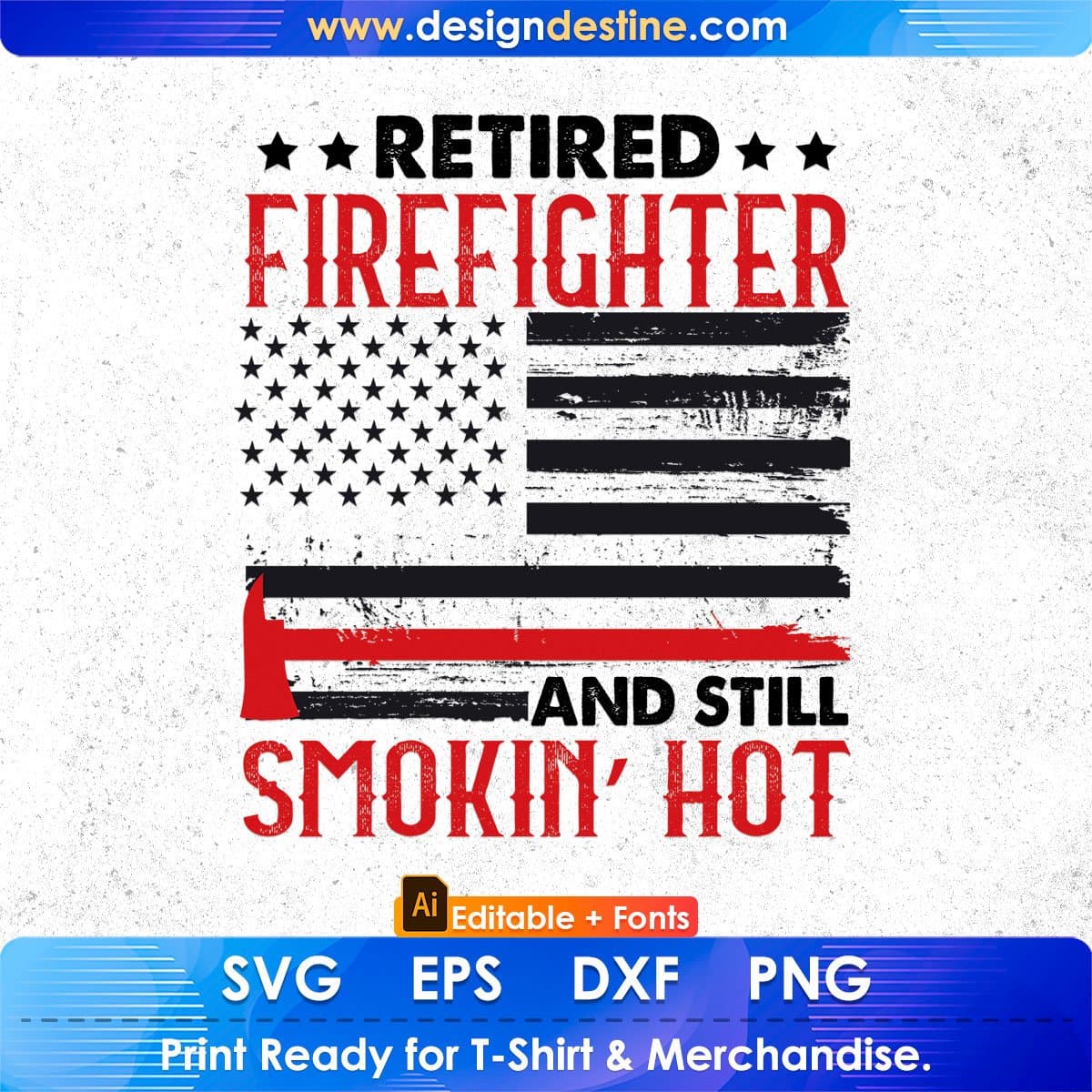 Retired Firefighter And Still Smokin’ Hot Editable T shirt Design In Ai Png Svg Cutting Printable Files