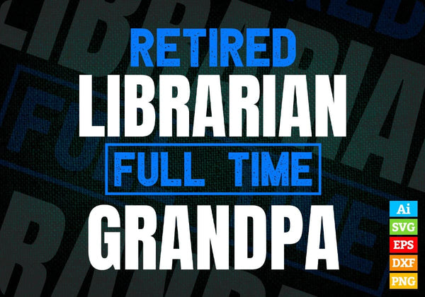 products/retired-librarian-full-time-grandpa-fathers-day-editable-vector-t-shirt-designs-png-svg-434.jpg