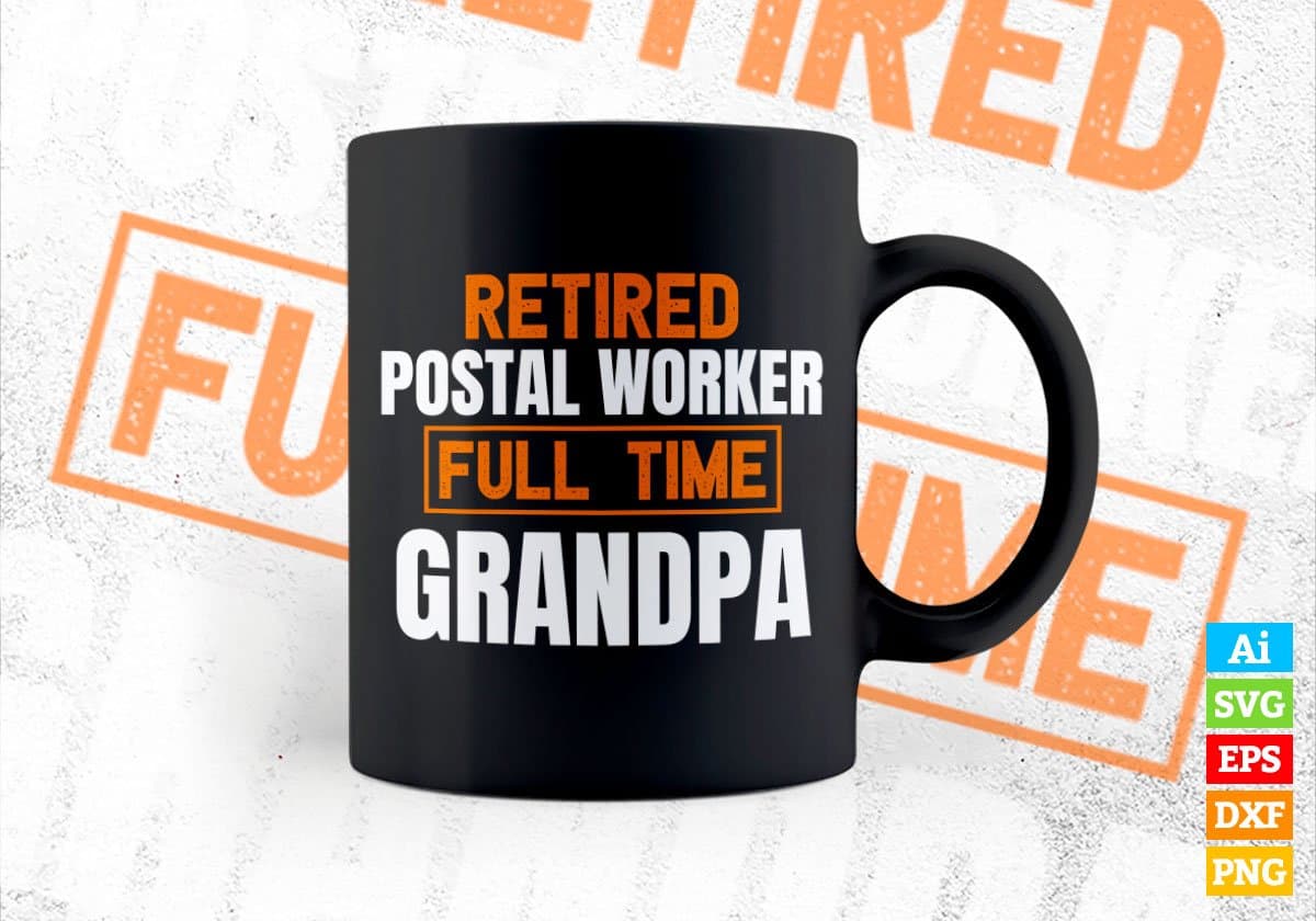 Retired Postal Worker Full Time Grandpa Father's Day Editable Vector T-shirt Designs Png Svg Files