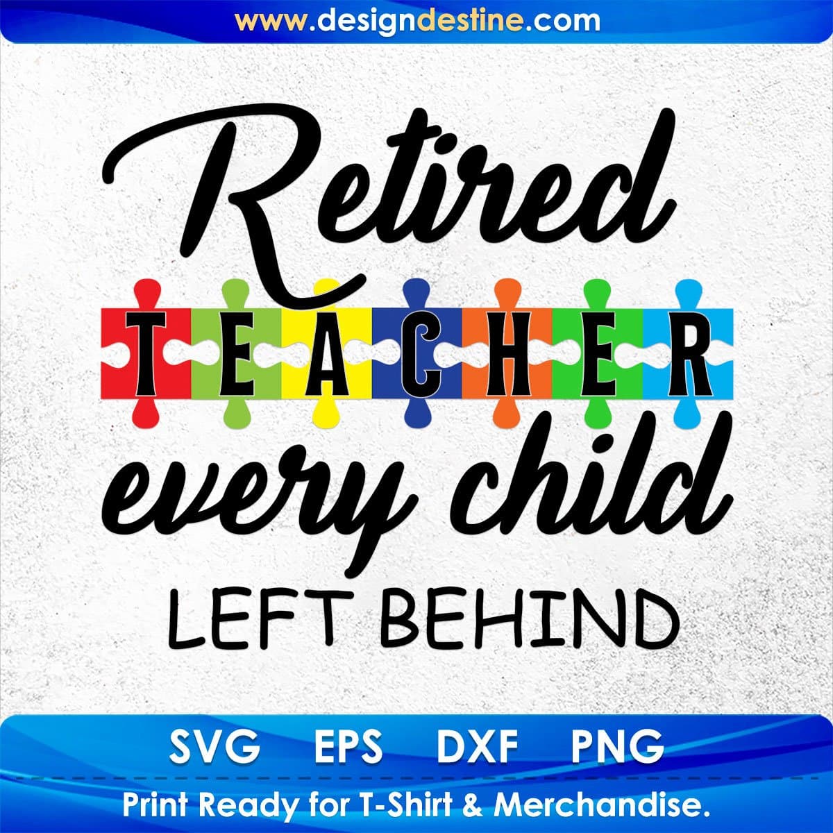 Retired Teacher Every Child Left Behind T shirt Design In Svg Png Cutting Printable Files