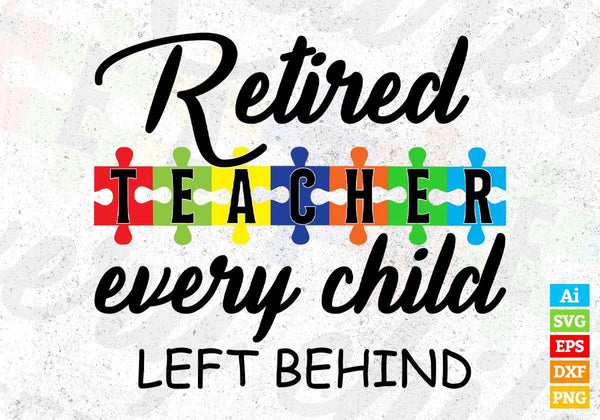 products/retired-teacher-every-child-left-behind-t-shirt-design-in-svg-png-cutting-printable-files-504.jpg