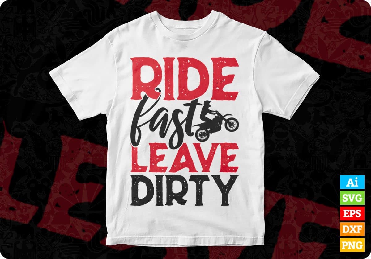 Ride fast Leave Dirty Bike Riding Editable Vector T-shirt Design in Ai Svg Png Files