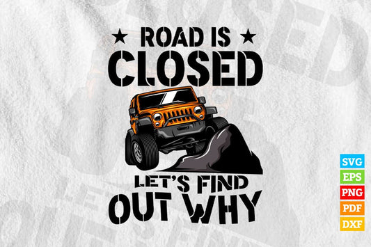 Road Is Closed Let's Find Out Why Offroad Funny Car T shirt Design Png Svg Printable Files
