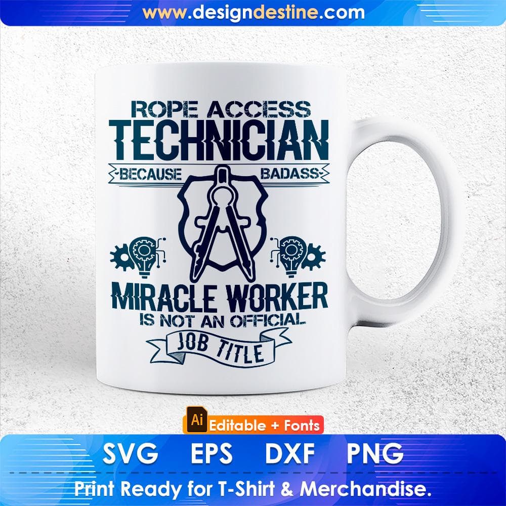 Rope Access Technician Because Badass Miracle Worker Is Not An official Job Title Architect Editable T shirt Design Svg Cutting Printable Files