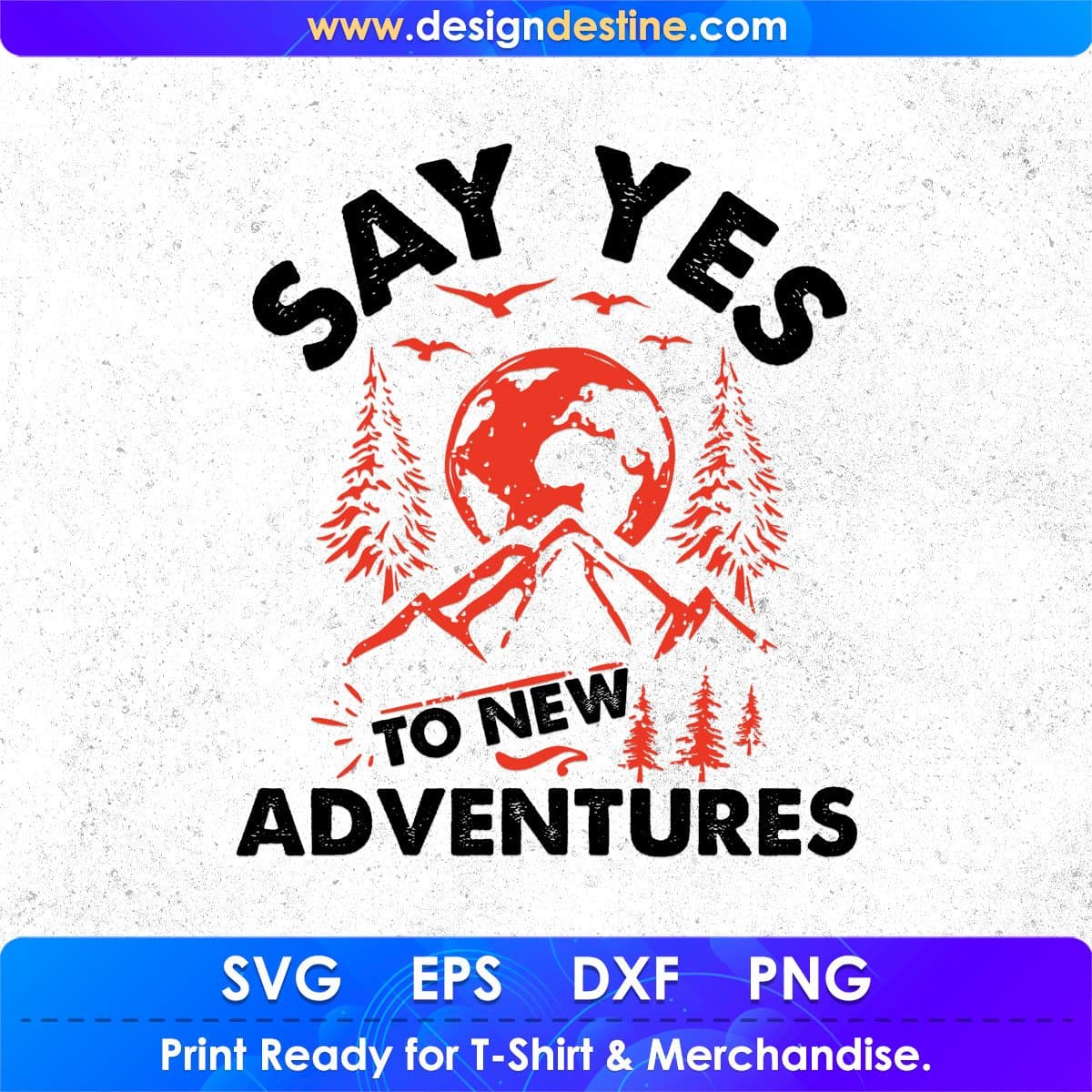 Say Yes To New Adventures T shirt Design In Svg Png Cutting Printable Files