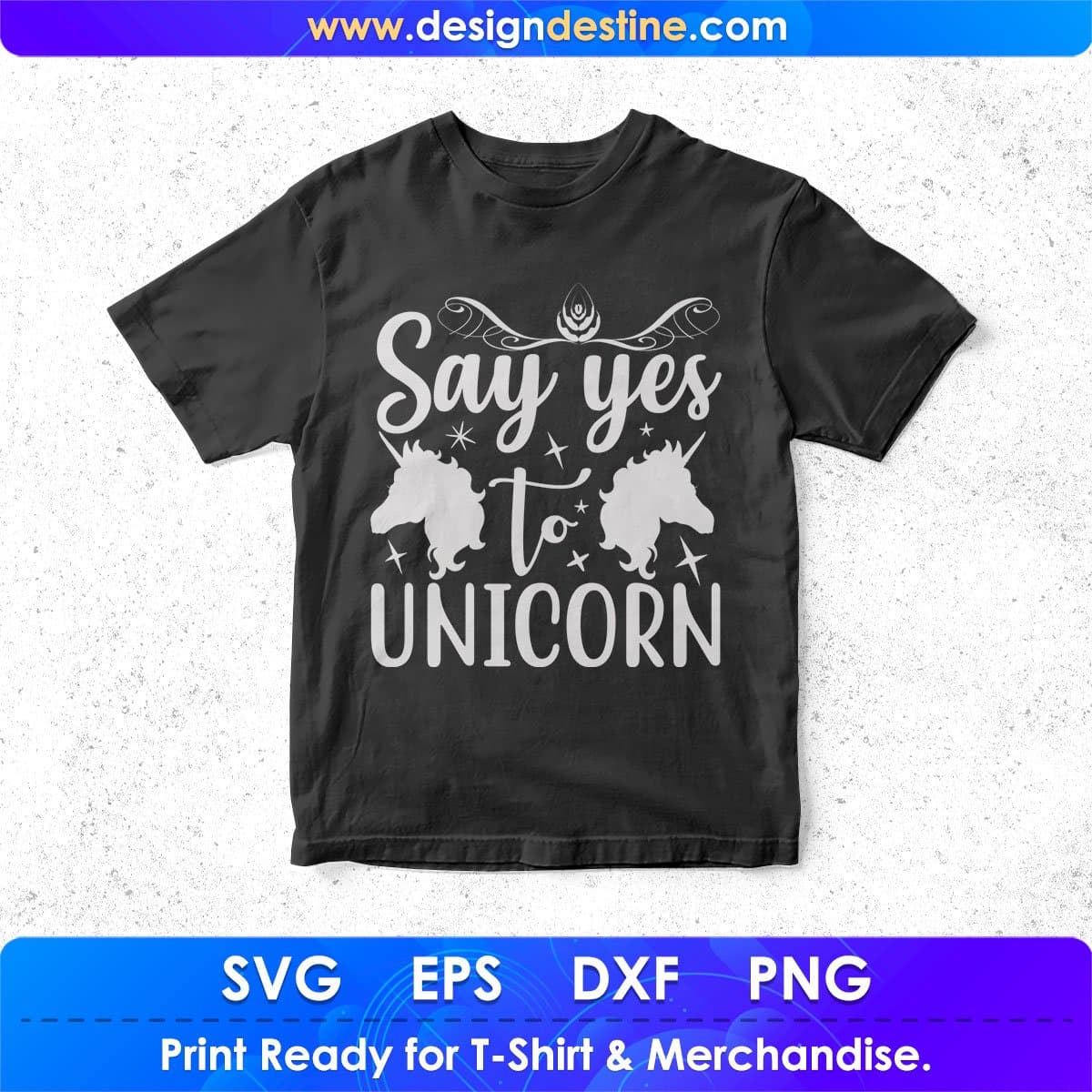 Say Yes To Unicorn Animal T shirt Design In Svg Png Cutting Printable Files
