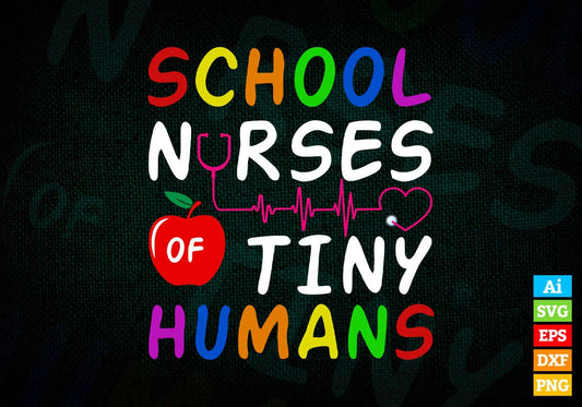 School Nurse of Tiny Humans Editable Vector T shirt Design in Ai Png Svg Files.