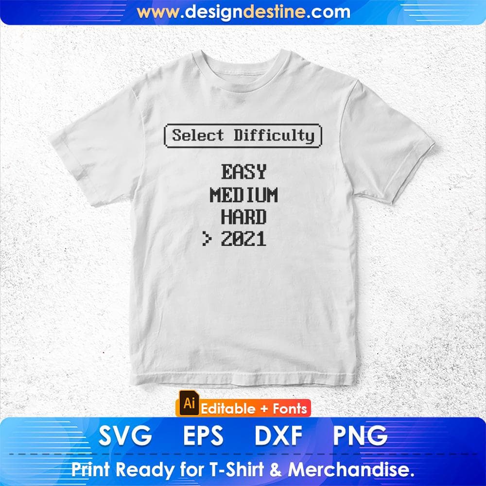 Select Difficulty - Easy Medium Hard 2021 - Retro Video Game Editable T-Shirt Design in Svg Files