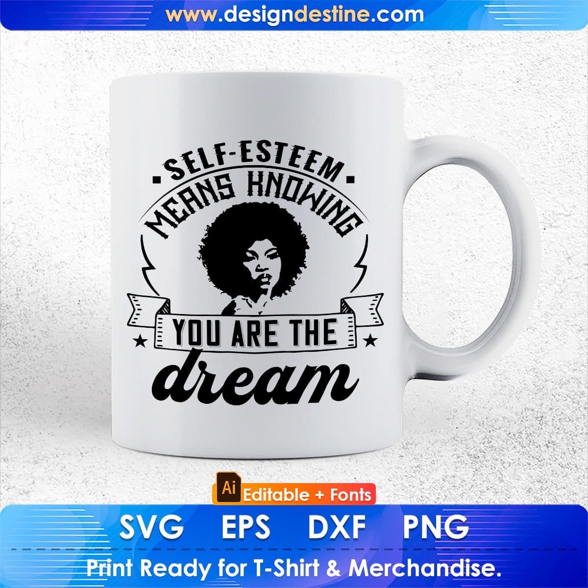 Self Esteem Means Knowing You Are The Dream Afro Editable T shirt Design In Svg Print Files