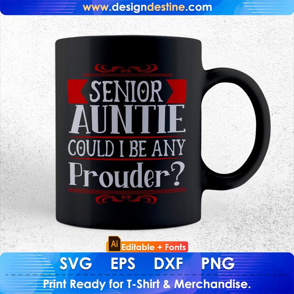 Senior Auntie Could I Be Any Prouder Editable T shirt Design Svg Cutting Printable Files