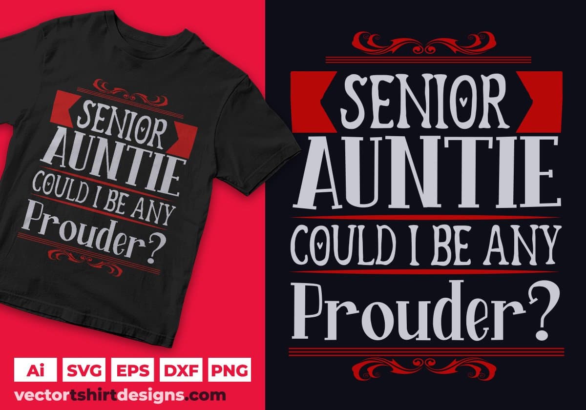 Senior Auntie Could I Be Any Prouder Editable T shirt Design Svg Cutting Printable Files