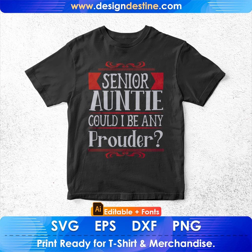 Senior Auntie Could I Be Any Prouder Editable T shirt Design Svg Cutting Printable Files