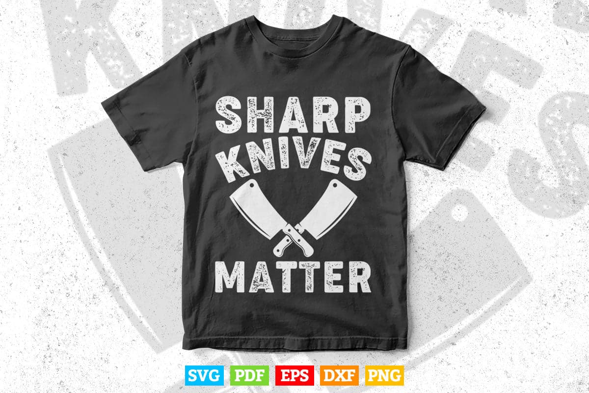 Sharp Knives Matter Funny Distressed Chef Butcher's Svg Png Cut Files