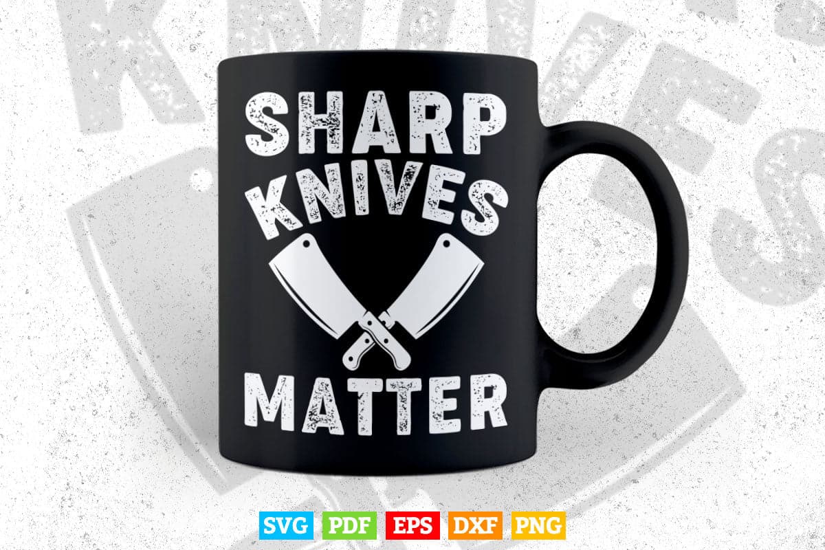 Sharp Knives Matter Funny Distressed Chef Butcher's Svg Png Cut Files