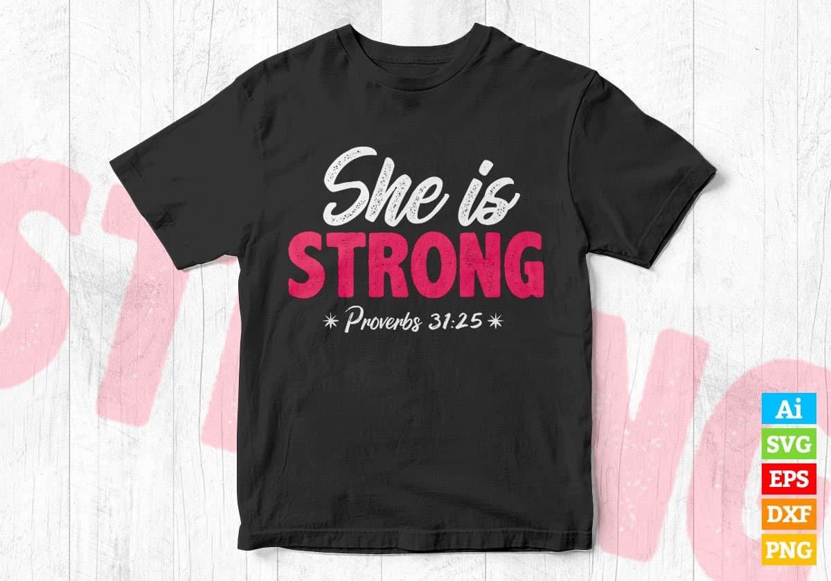 She is Strong Proverbs 31:25 Girls Power Editable Vector T-shirt Design in Ai Svg Png Files