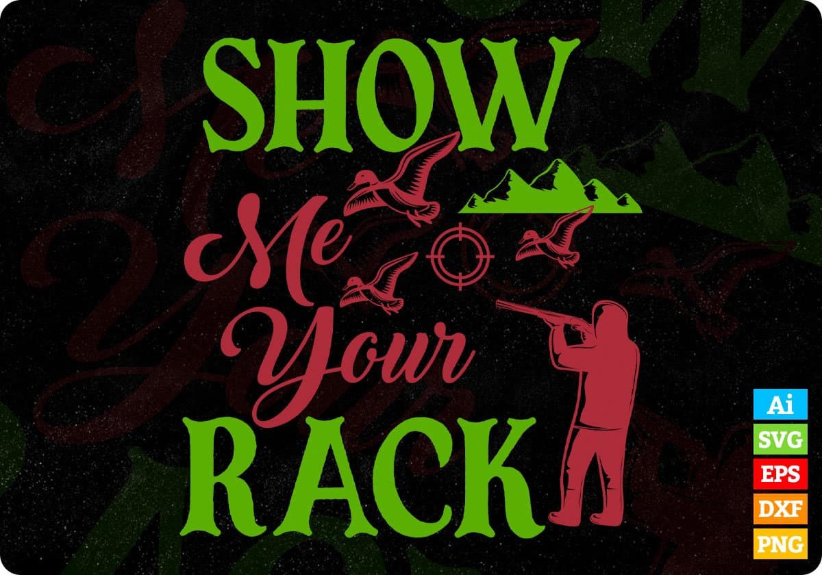 Show Me Your Rack Hunting T shirt Design In Svg Png Cutting Printable Files