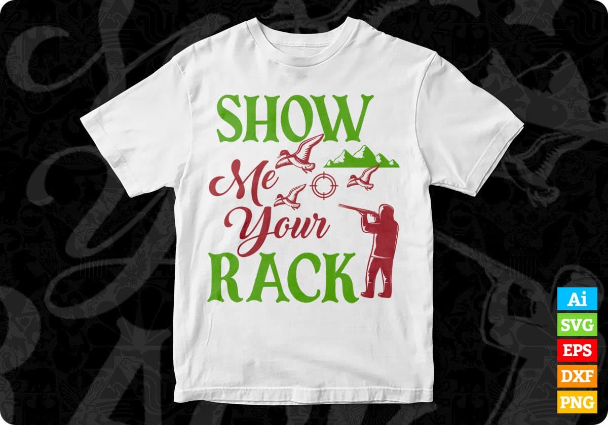 Show Me Your Rack Hunting T shirt Design In Svg Png Cutting Printable Files