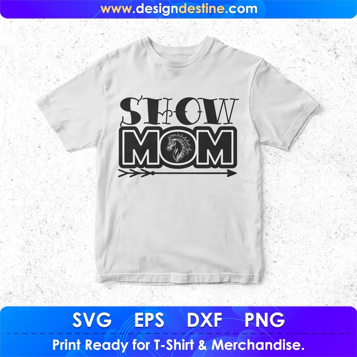Show Mom Horse T shirt Design In Svg Png Cutting Printable Files