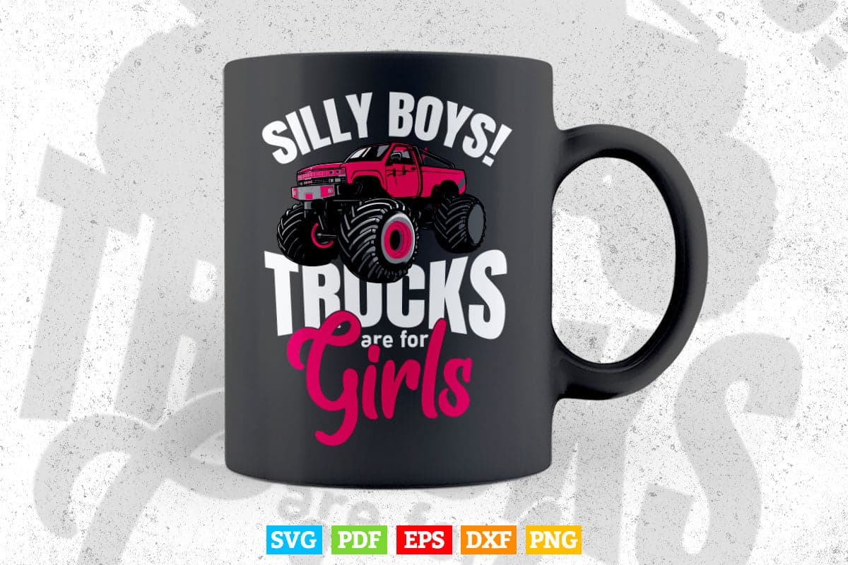 Silly Boys! Trucks are for Girls Monster Truck Svg T shirt Design.
