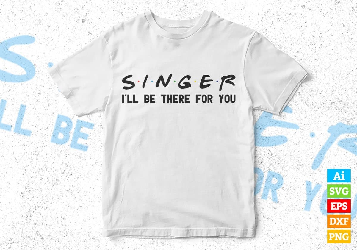 Singer I'll Be There For You Editable Vector T-shirt Designs Png Svg Files