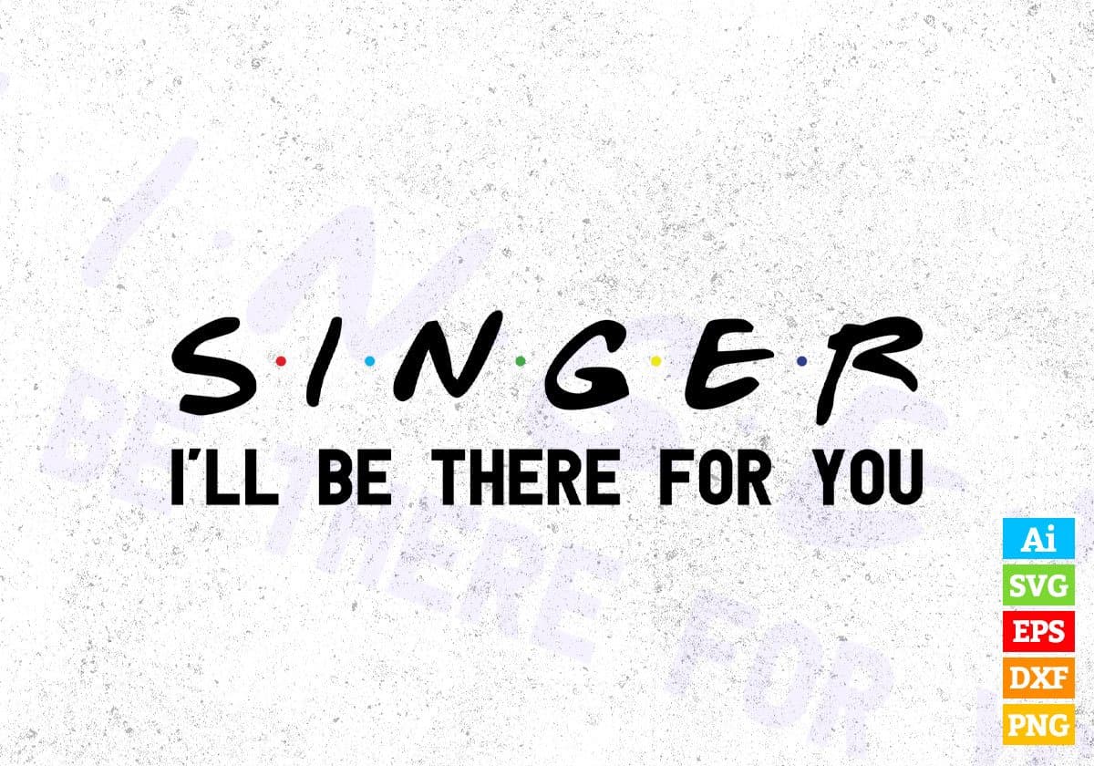 Singer I'll Be There For You Editable Vector T-shirt Designs Png Svg Files