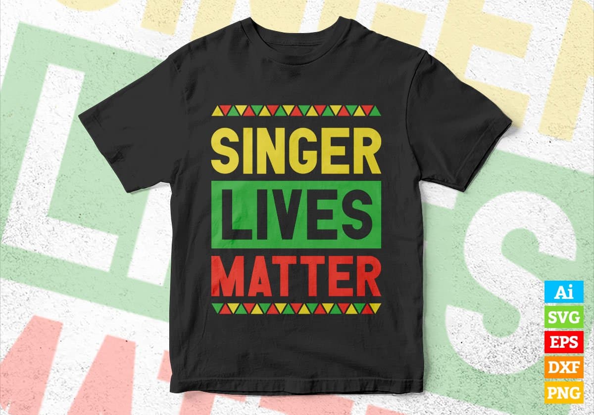 Singer Lives Matter Editable Vector T-shirt Designs Png Svg Files