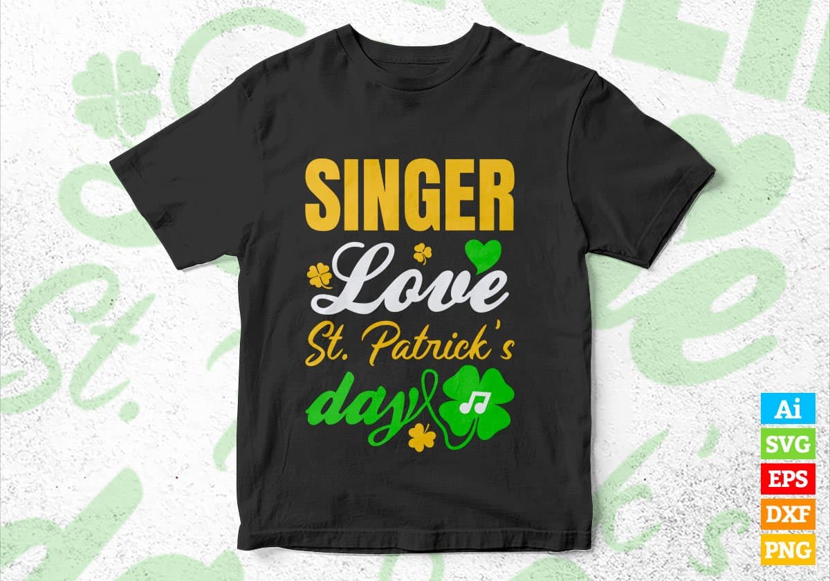 Singer Love St. Patrick's Day Editable Vector T-shirt Designs Png Svg Files