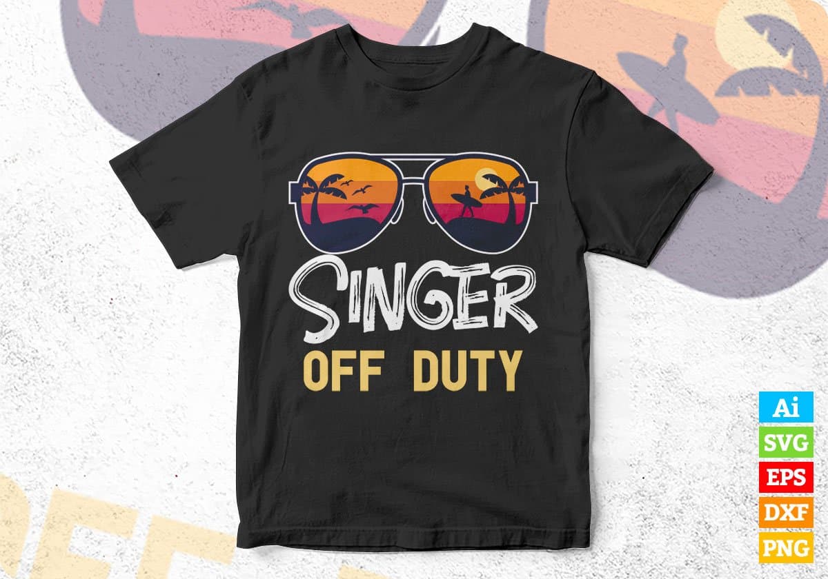 Singer Off Duty With Sunglass Funny Summer Gift Editable Vector T-shirt Designs Png Svg Files