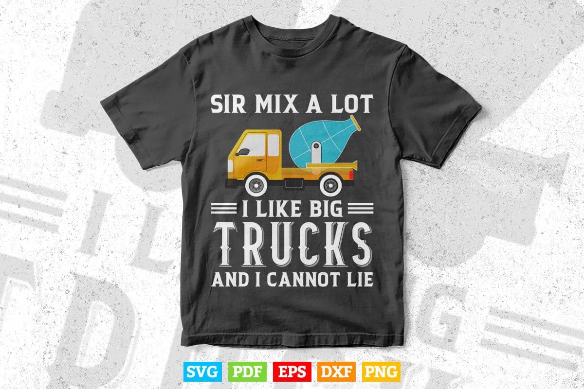 Sir Mix a Lot i Like Big Cement Mixer Truck Driver Vector T shirt Design Svg Printable Files