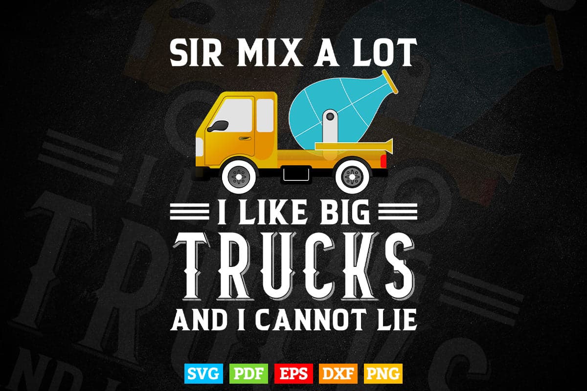 Sir Mix a Lot i Like Big Cement Mixer Truck Driver Vector T shirt Design Svg Printable Files