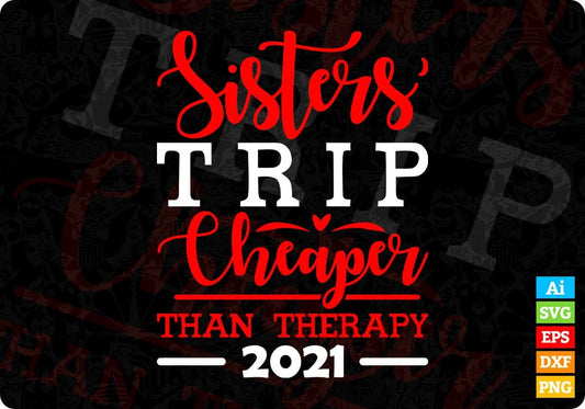 Sisters Trip Cheaper Than Therapy 2021 Editable T-shirt Design in Ai Svg Png Files