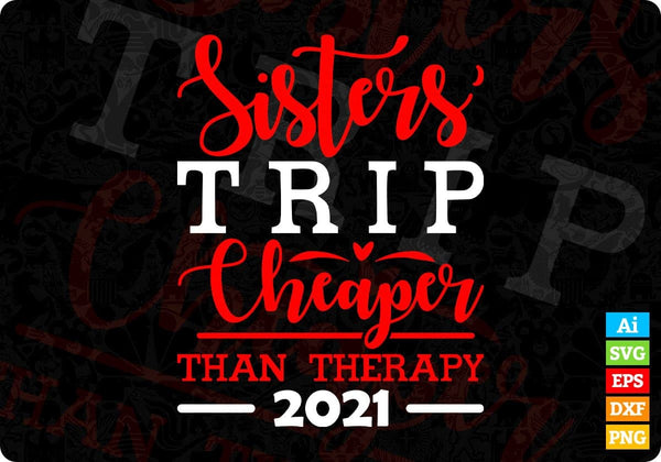 products/sisters-trip-cheaper-than-therapy-2021-editable-t-shirt-design-in-ai-svg-png-files-967.jpg