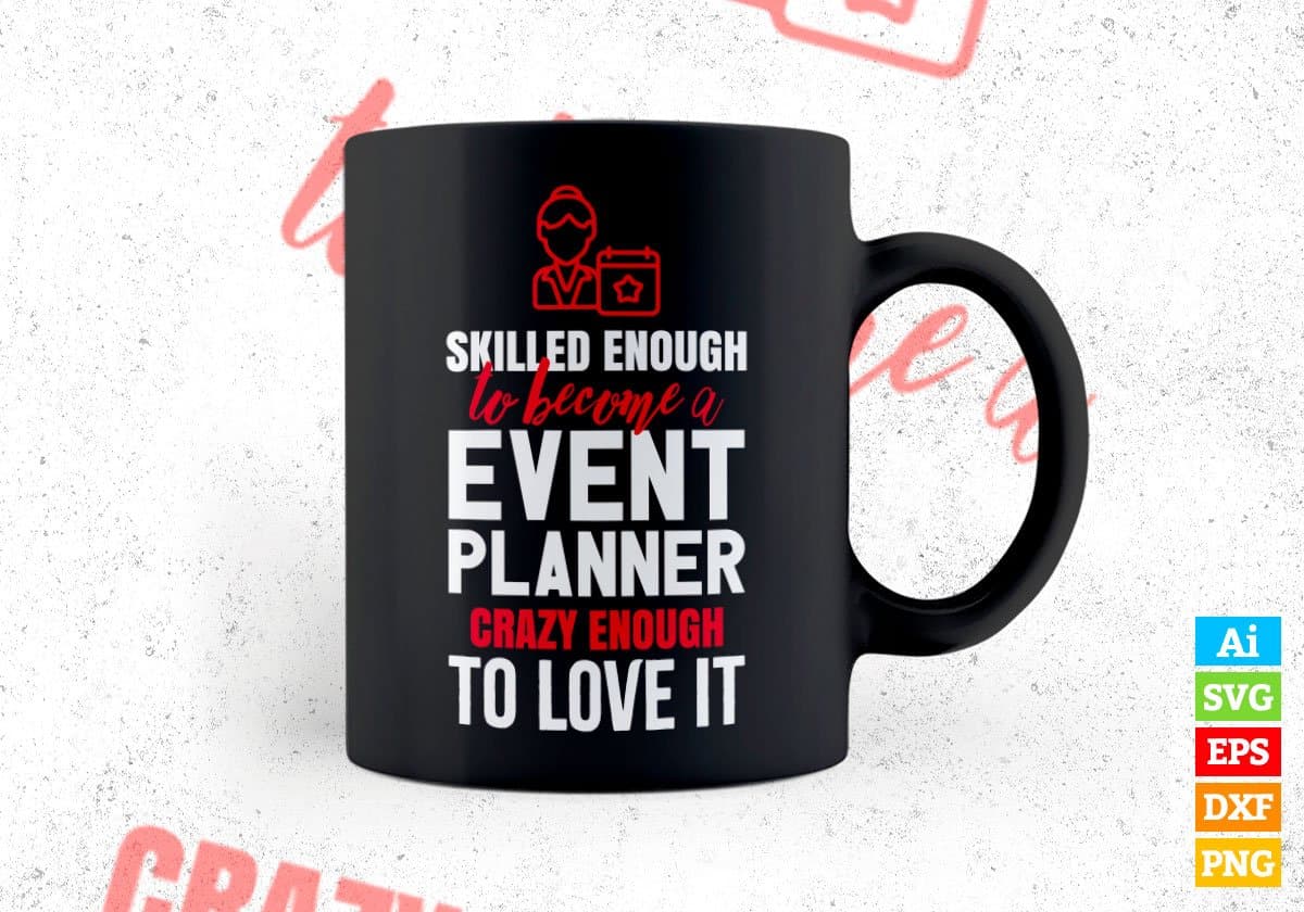 Skilled Enough To Become Event Planner Crazy Enough To Love It Editable Vector T shirt Design In Svg Printable Files