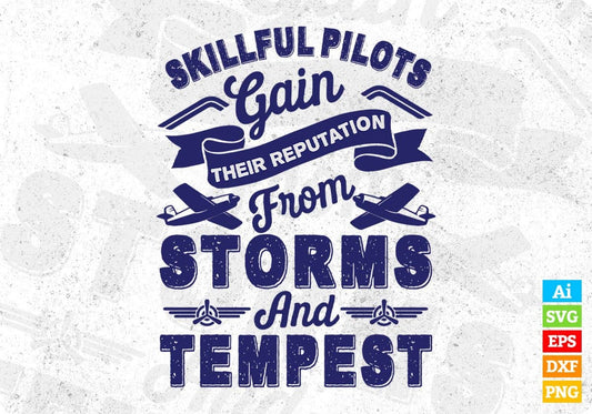Skillful Pilots Gain Their Reputation From Storms And Tempest Air Force Editable T shirt Design Svg Cutting Printable Files