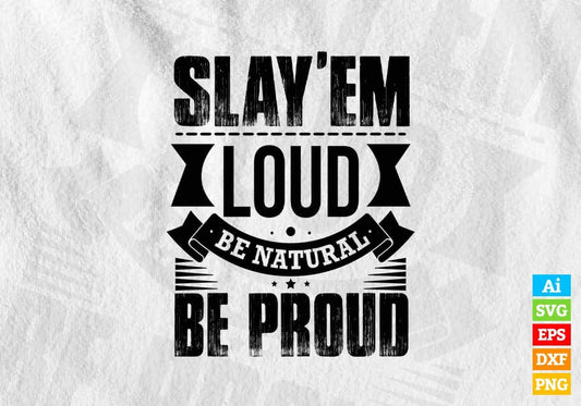 Slay'em Loud Be Natural Be Proud Christmas Vector T-shirt Design in Ai Svg Png Files