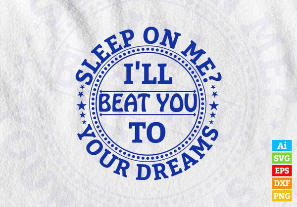 products/sleep-on-me-i-will-beat-you-to-your-dream-vector-t-shirt-design-in-ai-svg-png-files-299.jpg