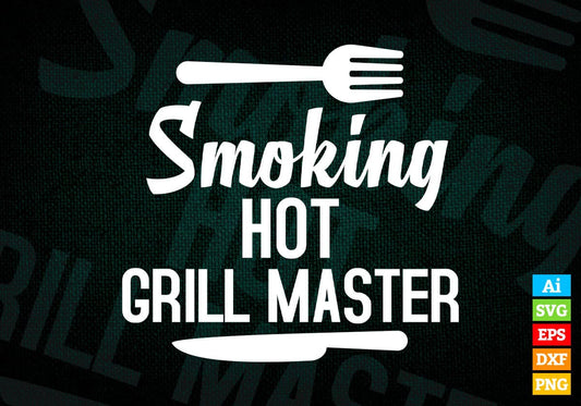 Smoking Hot Grill Master BBQ King Queen of the Grill Editable Vector T shirt Design in Ai Png Svg Files.